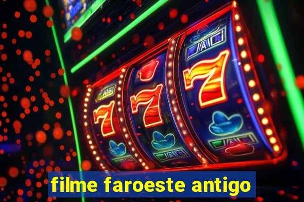 filme faroeste antigo